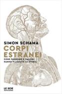 Ebook Corpi estranei di Schama Simon edito da Mondadori