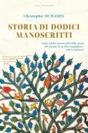 Ebook Storia di  dodici manoscritti di De Hamel Christopher edito da Mondadori