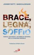Ebook Brace, legna, soffio di Dotti Johnny, Aldegani Mario edito da San Paolo Edizioni