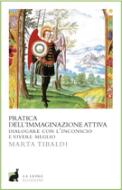 Ebook Pratica dell'immaginazione attiva di Tibaldi Marta edito da La Lepre