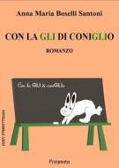 Ebook Con la gli di coniglio di Anna Maria Boselli Santoni edito da Pragmata