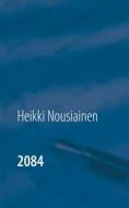 Ebook 2084 di Heikki Nousiainen edito da Books on Demand