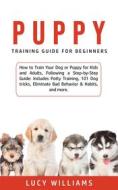 Ebook Puppy Training Guide for Beginners di Lucy Williams edito da Lucy Williams