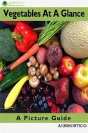 Ebook Vegetables At A Glance di Agrihortico CPL edito da AGRIHORTICO