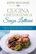 Ebook Cucina Chetogenica Senza Latticini di John Williams edito da Babelcube Inc.