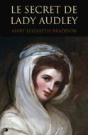Ebook Le Secret de lady Audley di Mary Elizabeth Braddon edito da Alicia Editions