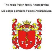 Ebook The noble Polish family Ambrozewicz. Die adlige polnische Familie Ambrozewicz. di Werner Zurek edito da Books on Demand