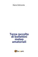 Ebook Terza raccolta di bollettini meteo amatoriali di Mario Delmonte edito da Youcanprint