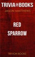 Ebook Red Sparrow by Jason Matthews (Trivia-On-Books) di Trivion Books edito da Trivion Books