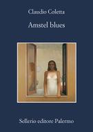 Ebook Amstel blues di Claudio Coletta edito da Sellerio Editore