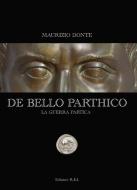 Ebook De Bello Parthico di Maurizio Donte edito da Edizioni R.E.I.