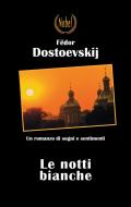 Ebook Le notti bianche di Fëdor Dostoevskij edito da Nobel