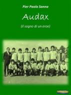 Ebook Audax di Pietro Paolo Sanna edito da Giochidimagia Editore