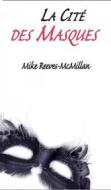 Ebook La Cité Des Masques di Mike Reeves, McMillan edito da C-Side Media