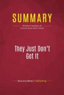 Ebook Summary: They Just Don&apos;t Get It di BusinessNews Publishing edito da Political Book Summaries