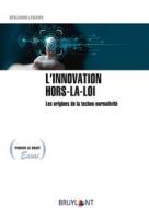 Ebook L&apos;innovation hors-la-loi di Benjamin Lehaire edito da Bruylant