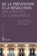 Ebook De la prévention à la résolution des conflits en copropriété di Martine Becker, Coralie Smets-Gary, Stefania Chianetta, Suzanne Clairmont, Nathalie Hambye, Denise Ouellette, Pierre-Paul Renson, Damien Van Ermen, Carine Vander Stock, Louise Woodfine edito da Éditions Larcier