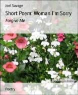 Ebook Short Poem: Woman I&apos;m Sorry di Joel Savage edito da BookRix