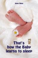 Ebook That&apos;s how the Baby learns to sleep di Jenny Meier edito da Books on Demand