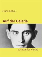 Ebook Auf der Galerie di Franz Kafka edito da Books on Demand