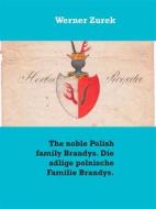 Ebook The noble Polish family Brandys. Die adlige polnische Familie Brandys. di Werner Zurek edito da Books on Demand