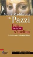 Ebook Maria Maddalena de' Pazzi. Dio sempre s'inclina di C. Vasciaveo edito da Edizioni Messaggero Padova