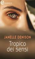 Ebook Tropico dei sensi (eLit) di Janelle Denison edito da HaperCollins Italia