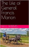 Ebook The Life of General Francis Marion di M. L. Weems edito da iOnlineShopping.com
