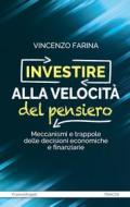 Ebook Investire alla velocita' del pensiero di Vincenzo Farina edito da Franco Angeli Edizioni