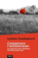 Ebook Camminare l’antifascismo di Lorenzo Guadagnucci edito da Edizioni Gruppo Abele