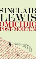 Ebook Omicidio post-mortem di Sinclair Lewis edito da Elliot
