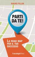 Ebook Parti da te! La road map per il tuo successo di Mauro Pillan edito da Franco Angeli Edizioni