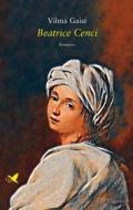 Ebook Beatrice Cenci di Vilma Gaist edito da Giovane Holden Edizioni