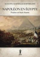 Ebook Napoléon en Égypte di Auguste-Marseille Barthélemy edito da Edizioni Aurora Boreale