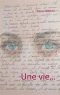 Ebook Une vie... di Chantal Bernati edito da Books on Demand