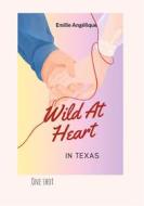 Ebook Wild At Heart In Texas di Emilie Angélique edito da Books on Demand
