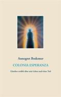 Ebook Colonia Esperanza di Annegret Bodemer edito da Books on Demand
