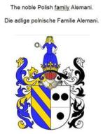 Ebook The noble Polish family Alemani. Die adlige polnische Familie Alemani. di Werner Zurek edito da Books on Demand