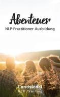Ebook Abenteuer NLP Practitioner Ausbildung di Stephan Landsiedel edito da Books on Demand