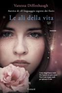 Ebook Le Ali della vita di Vanessa Diffenbaugh edito da Garzanti