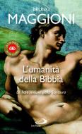 Ebook L'umanità della Bibbia. Le liete notizie della Scrittura di Maggioni Bruno edito da San Paolo Edizioni
