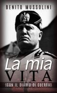 Ebook La mia vita - (Con il Diario di guerra) di Benito Mussolini edito da Stargatebook
