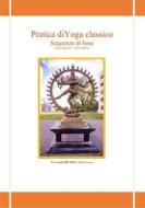 Ebook Pratica di Yoga classico. Sequenza di base di Fabio milioni, Liliana Bordoni edito da Youcanprint