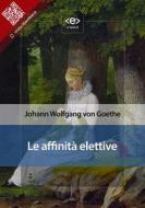 Ebook Le affinità elettive di Johan Wolfgang Von Goethe edito da E-text