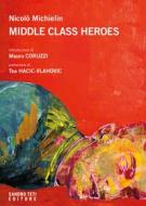 Ebook MIDDLE CLASS HEROES di Michielin Nicolò edito da Sandro Teti Editore