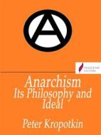 Ebook Anarchism di Peter Kropotkin edito da Passerino