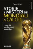 Ebook Storie e misteri del Mondiali di calcio di Fabio Licari edito da Diarkos