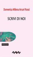 Ebook Scrivi di noi di Arcuri Rossi Domenica Milena edito da Temperino Rosso Edizioni