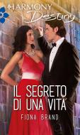 Ebook Il segreto di una vita di Fiona Brand edito da HarperCollins Italia