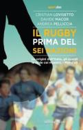Ebook Il rugby prima del Sei Nazioni di Andrea Pelliccia, Davide Macor, Cristian Lovisetto edito da Absolutely Free